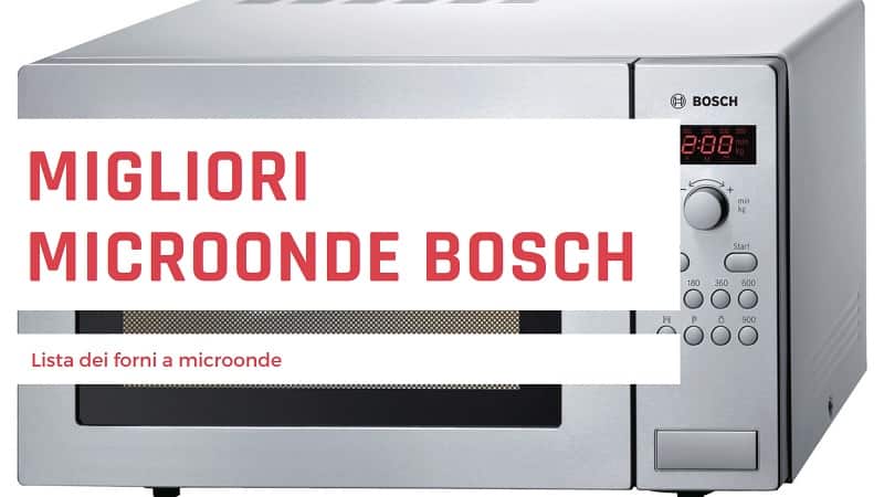 I Migliori Forni a Microonde Bosch Da Comprare 